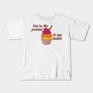 You're the peanut to my butter Kids T-Shirt